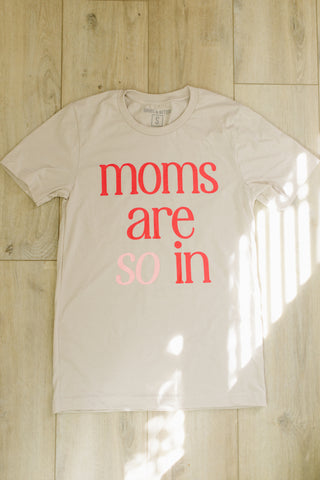 MOMS ARE SO IN T-SHIRT