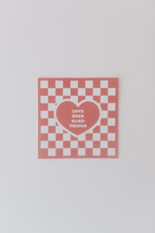 LOVE DOES HARD THINGS - STICKER