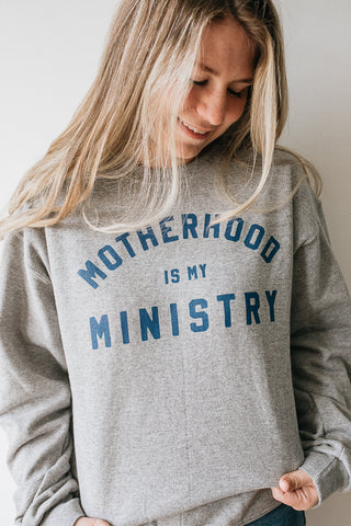 MOTHERHOOD IS MY MINISTRY SWEATSHIRT