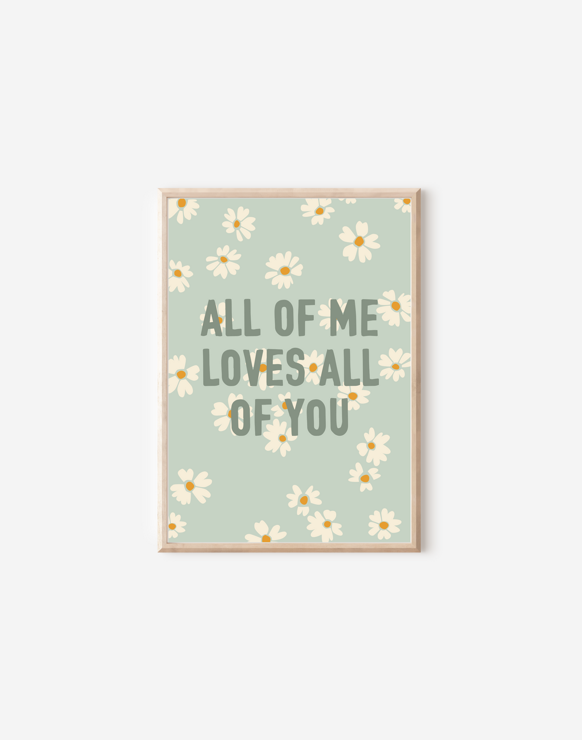 ALL OF ME LOVES ALL OF YOU - PRINT