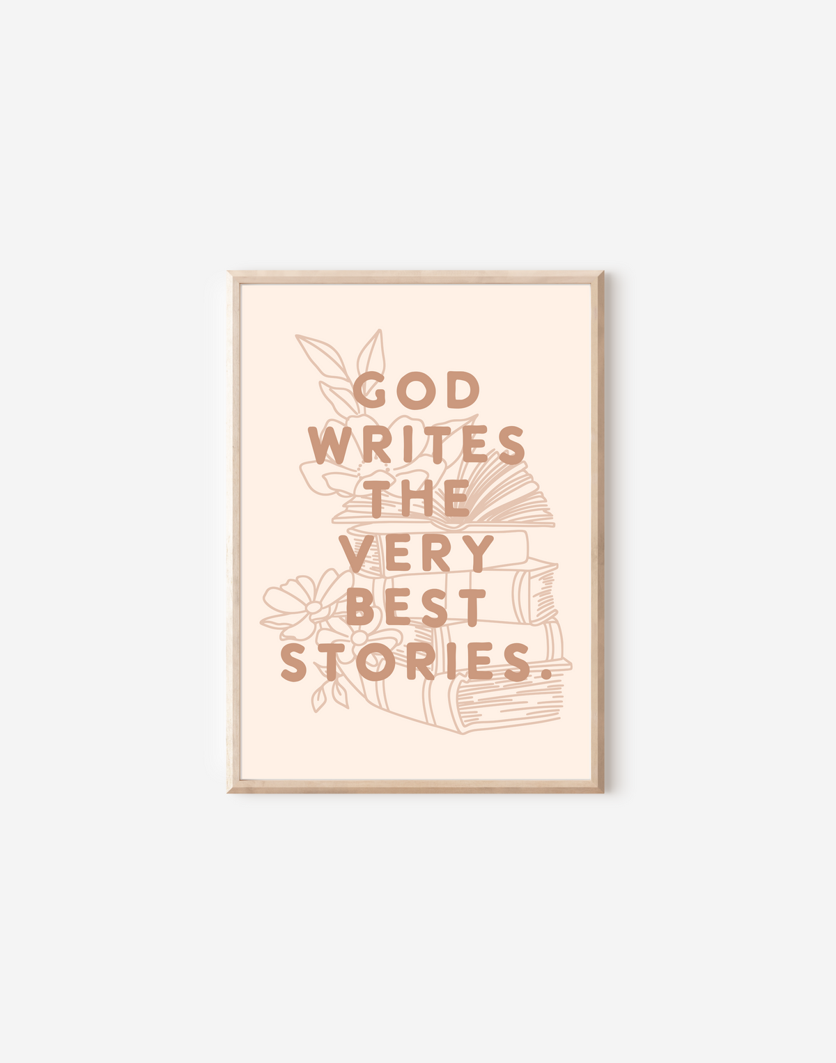 GOD WRITES THE VERY BEST STORIES - PRINT