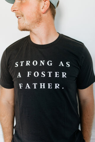 STRONG AS A FOSTER FATHER T-SHIRT