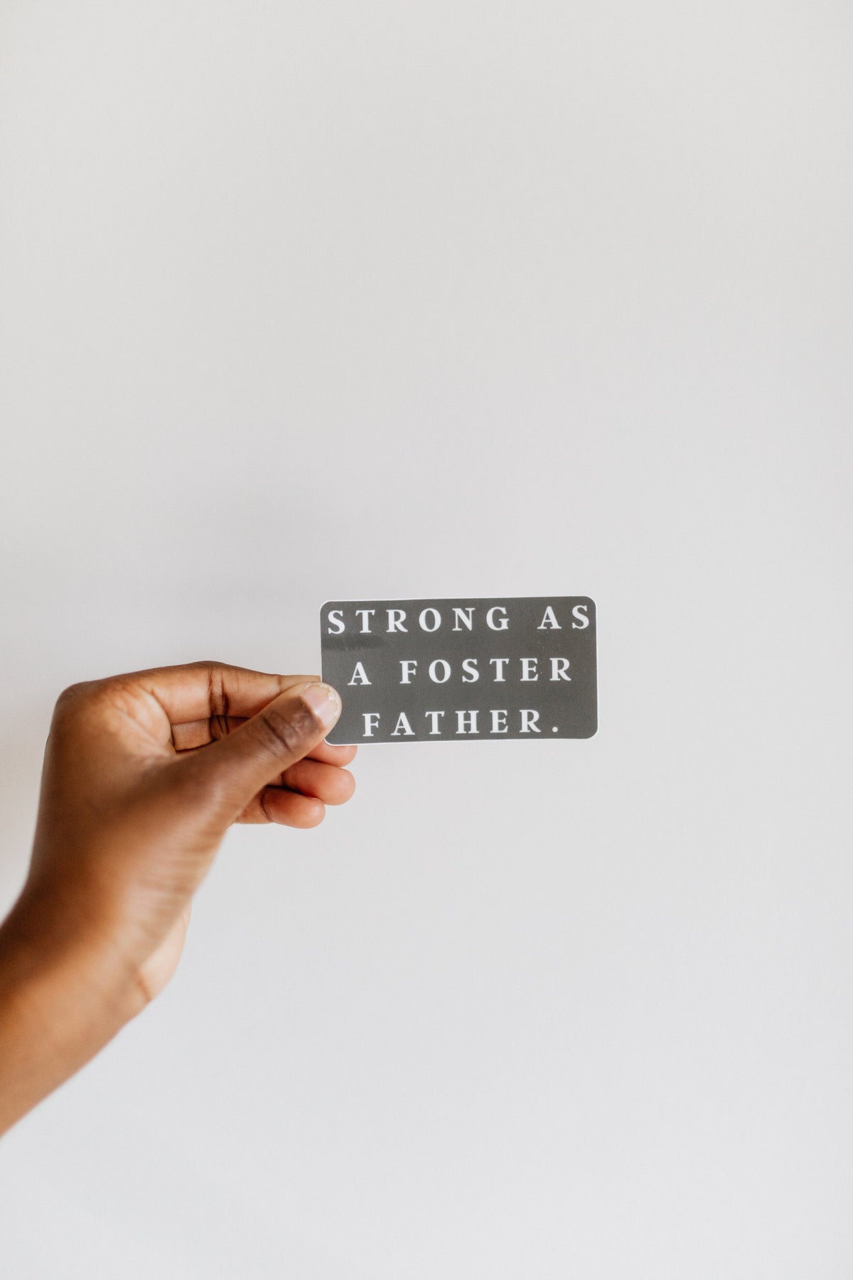 STRONG AS A FOSTER FATHER STICKER